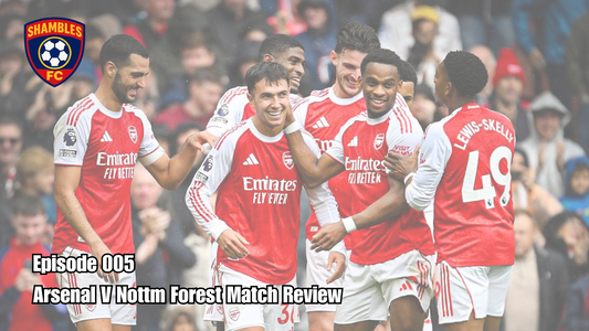 Episode 006 - Arsenal V Nottingham Forest Match Review